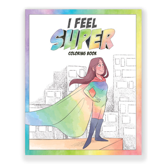 I Feel Super Coloring Book - An Activity Book That Builds Emotional Strength and Resilience