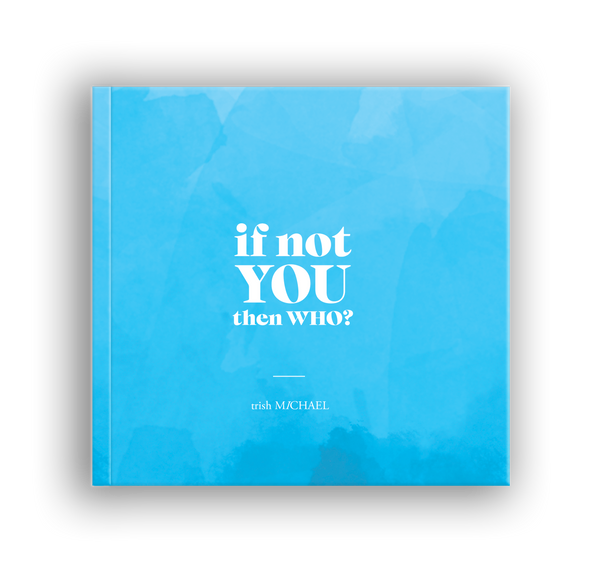 If Not You Then Who? Inspiration & Hope In Your Pocket